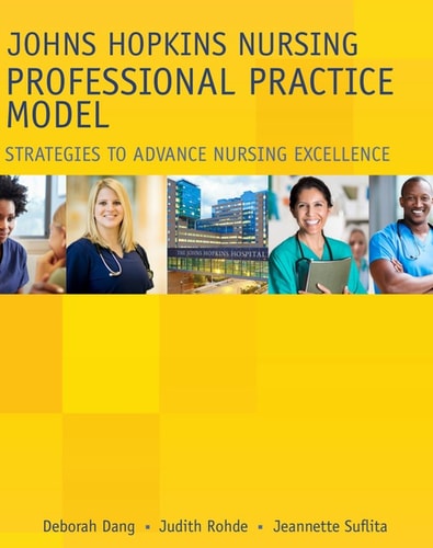 Johns Hopkins Nursing Professional Practice Model Strategies to Advance Nursing Excellence