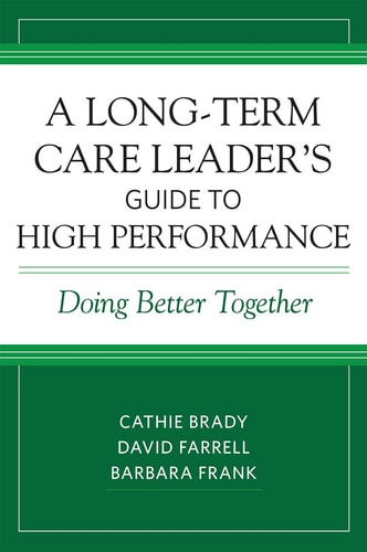 A Long-Term Care Leader's Guide to High Performance Doing Better Together
