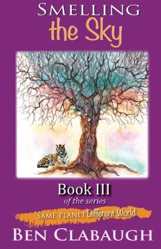 Smelling the Sky Book III of the Series Same Planet - Different World