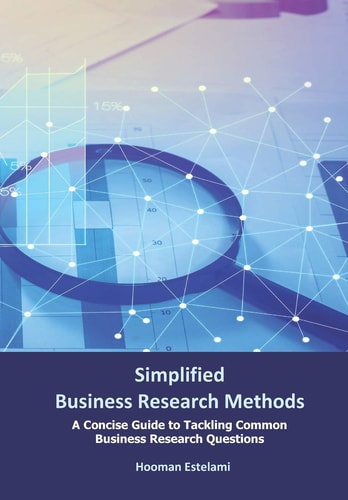 Simplified Business Research Methods A Concise Guide to Tackling Common Business Research Questions