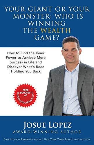 Your Giant Or Your Monster Who is Winning the Wealth Game?: How to Find the Inner Power to Achieve More Success in Life and Discover What is Holding You Back