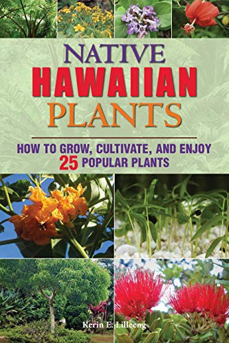 Native Hawaiian Plants How to Grow, Cultivate, and Enjoy 25 Popular Plants