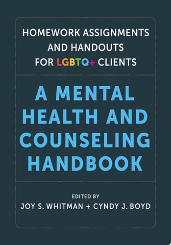 Homework Assignments and Handouts for LGBTQ+ Clients A Mental Health and Counseling Handbook