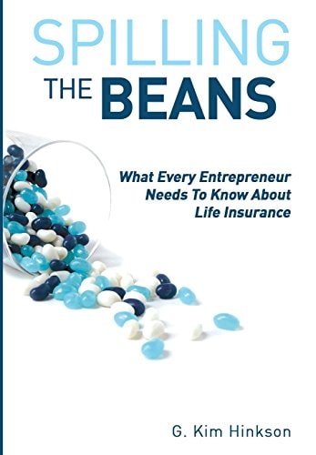 Spilling the Beans What Every Entrepreneur Needs to Know about Life Insurance