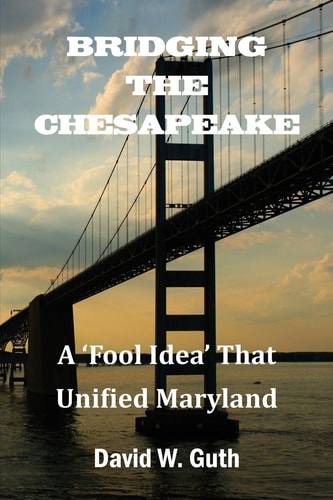Bridging the Chesapeake A 'Fool Idea' That Unified Maryland