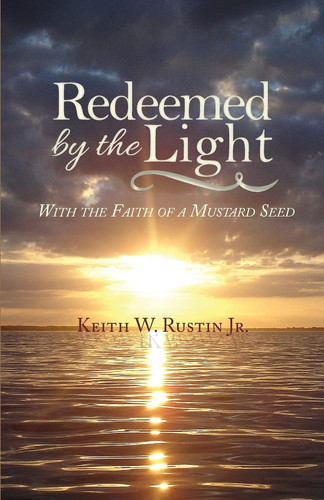Redeemed by the Light With the Faith of a Mustard Seed