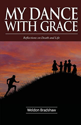 My Dance with Grace Reflections on Death and Life
