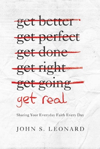 Get Real Sharing Your Everyday Faith Every Day