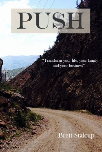 Push Transform Your Life, Your Family, and Your Business