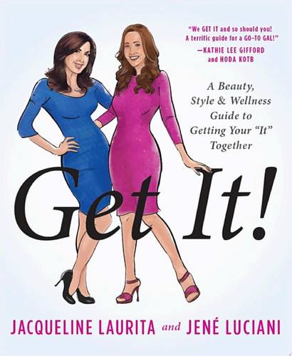 Get It! A Beauty, Style, and Wellness Guide to Getting Your "It" Together