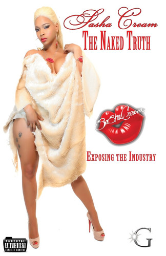 Sasha Cream The Naked Truth (G Street Chronicles Presents)