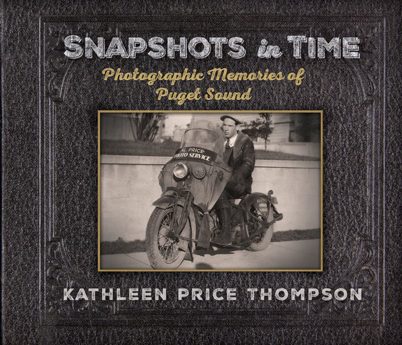 Snapshots in Time Photographic Memories of Puget Sound
