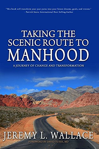 Taking the Scenic Route to Manhood A Journey of Change and Transformation
