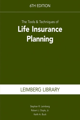 The Tools & Techniques of Life Insurance Planning, 6th edition