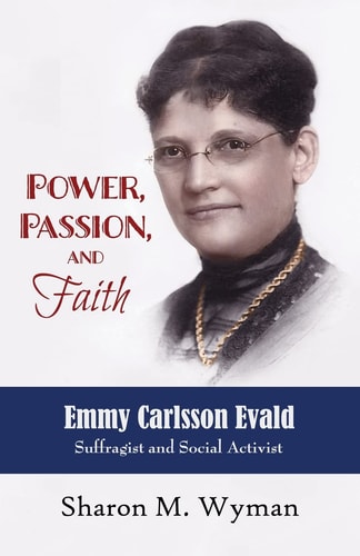 Power, Passion, and Faith Emmy Evald Carlsson, Suffragist and Social Activist