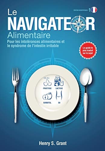LE NAVIGATEUR ALIMENTAIRE [édition scientifique] Pour les intolrances alimentaires et le syndrome de l'intestin irritable, dition scientifique
