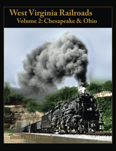 West Virginia Railroads Volume 2 Chesapeake and Ohio
