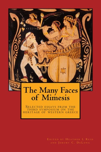 The Many Faces of Mimesis: Selected Essays from the Third Symposium on the Heritage of Western Greece