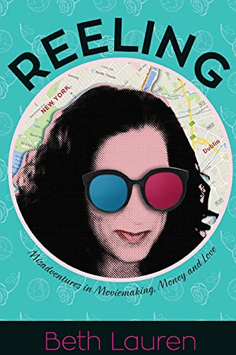 Reeling Misadventures in Moviemaking, Money and Love