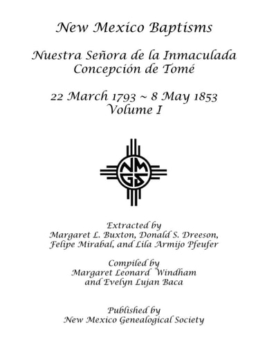 New Mexico Baptisms: Nuestra Senora de la Inmaculada Concepcion de Tome: Volume I