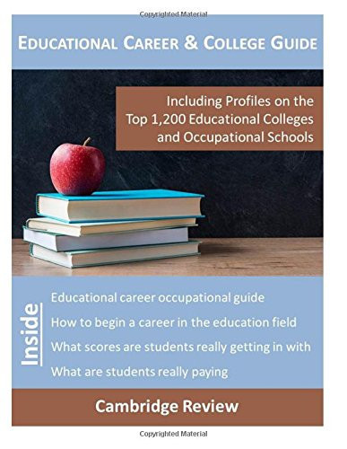 Educational Career & College Guide Including Profiles on the Top 1200 Educational Colleges and Occupational Schools