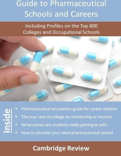 Guide to Pharmaceutical Schools and Careers Including Profiles on the Top 800 Colleges and Occupational Schools