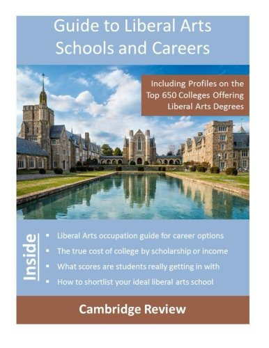 Guide to Liberal Arts Schools and Careers Including Profiles on the Top 650 Colleges Offering Liberal Arts Degrees