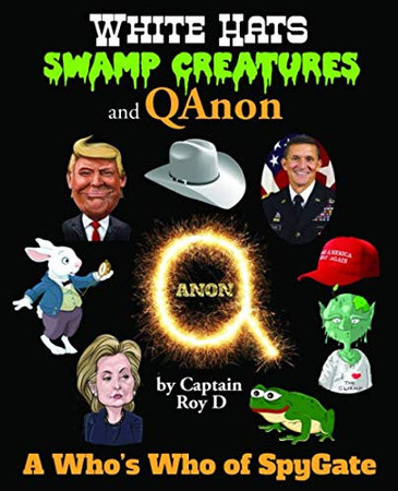 White Hats, Swamp Creatures and QAnon A Who's Who of Spygate