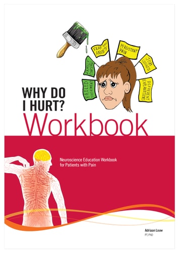 Why Do I Hurt? Neuroscience Education Workbook for Patients with Pain : Workbook