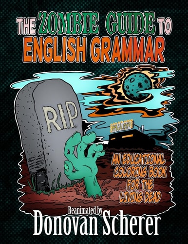 The Zombie Guide to English Grammar An Educational Coloring Book for the Living Dead