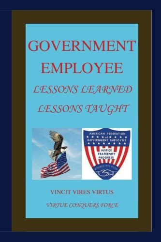 GOVERNMENT EMPLOYEE: Lessons Learned Lessons Taught
