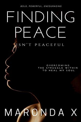 Finding Peace Isn't Peaceful Overcoming the Struggle Within to Heal My Soul