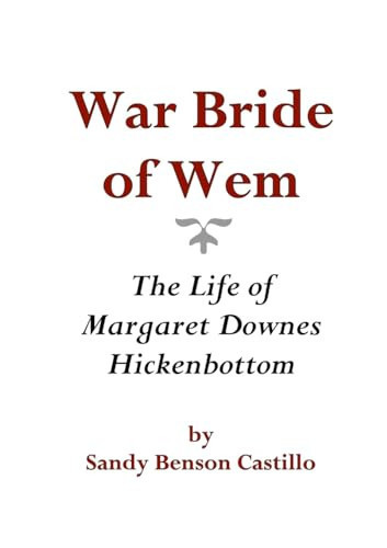 War Bride of Wem The Life of Margaret Downes Hickenbottom