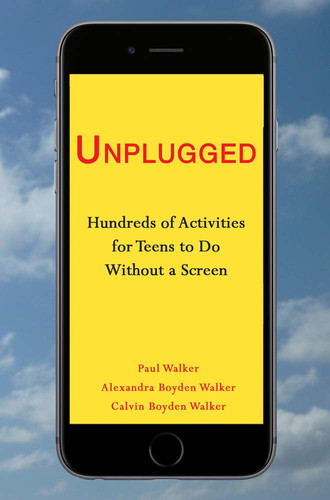 Unplugged Hundreds of Activities for Teens to Do Without a Screen