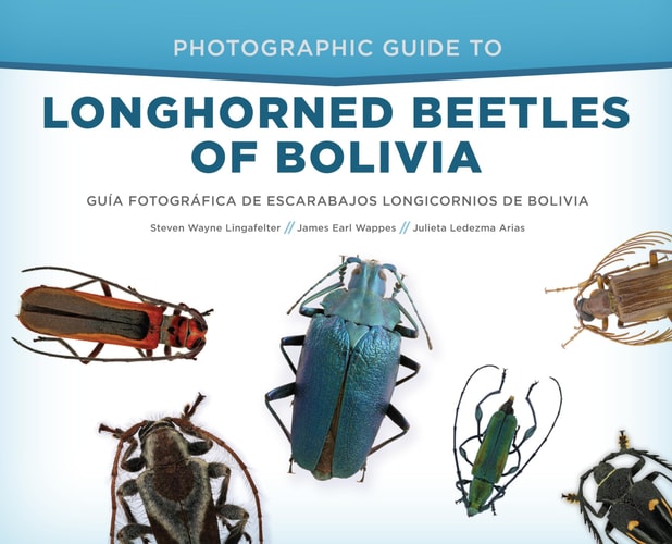 Photographic Guide to Longhorned Beetles of Bolivia Guía Fotográfica de Escarabajos Longicornios de Bolivia