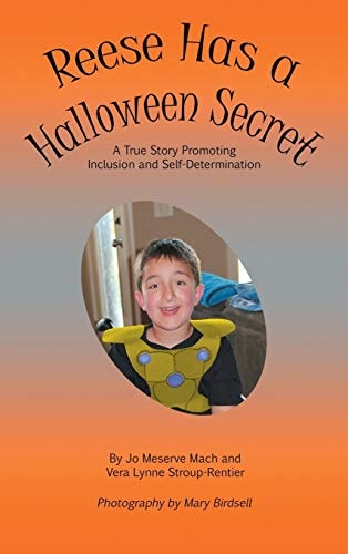 Reese Has a Halloween Secret A True Story Promoting Inclusion and Self-Determination