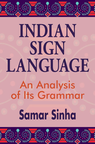 Indian Sign Language A Linguistic Analysis of Its Grammar