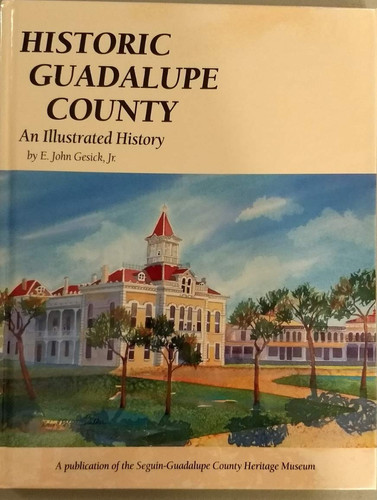Historic Guadalupe County An Illustrated History