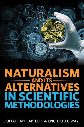 Naturalism and Its Alternatives in Scientific Methodologies Proceedings of the 2016 Conference on Alternatives to Methodological Naturalism