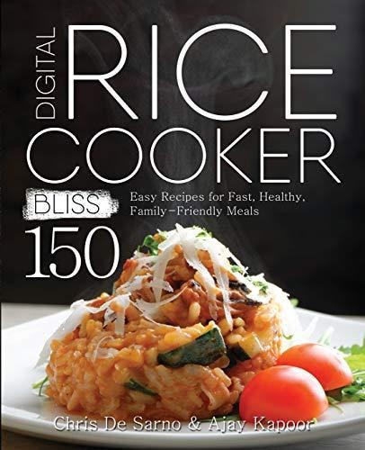 Digital Rice Cooker Bliss 150 Easy Recipes for Fast, Healthy, Family-Friendly Meals