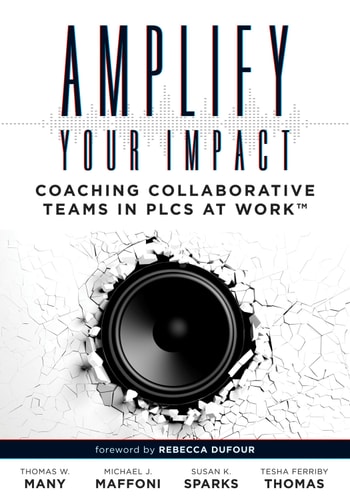 Amplify Your Impact: Coaching Collaborative Teams in PLCs (Instructional Leadership Development and Coaching Methods for Collaborative Learning) (Solutions)