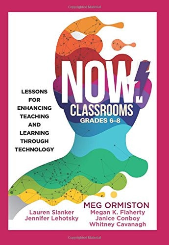 NOW Classrooms, Grades 6-8 Lessons for Enhancing Teaching and Learning Through Technology