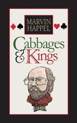 Cabbages and Kings Life and Times of Marvin Happel