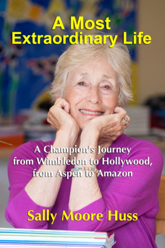 A Most Extraordinary Life A Champion's Journey from Wimbledon to Hollywood, from Aspen to Amazon