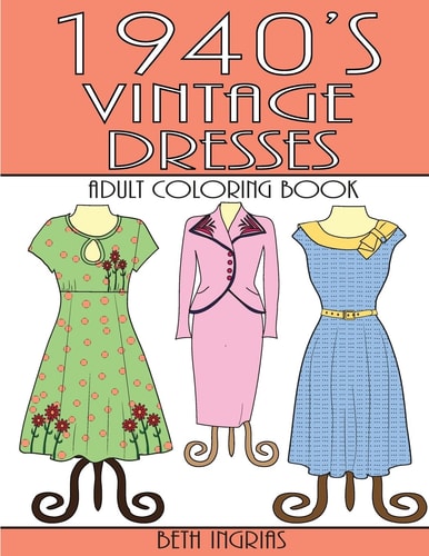 1940's Vintage Dresses An Adult Coloring Book