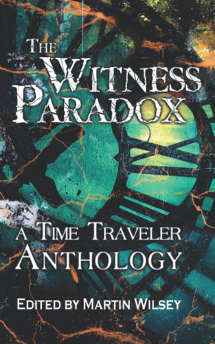The Witness Paradox A Time Traveler Anthology
