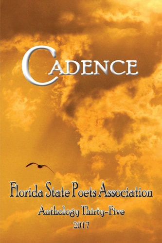Cadence Florida State Poets Association Anthology 35, 2017