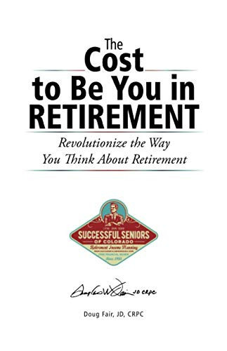The Cost to Be You in Retirement Revolutionize the Way You Think about Retirement