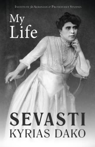 My Life: The autobiography of the pioneer of female education in Albania