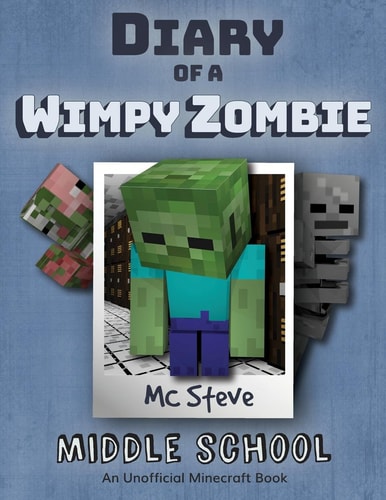 Diary of a Minecraft Wimpy Zombie Book 1 - Middle School